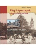 Péter I. Zoltán - Régi képeslapok, régi történetek - Nagyvárad - Olaszi
