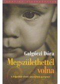 Galgóczi Dóra - Megszülethettél volna (dedikált)