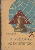Andrews, Roy Chapman - A Sarkoktól az Egyenlítőig