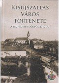 Tóth Albert Dr. (főszerk.) - Kisújszállás város története a legrégibb időktől 2012-ig
