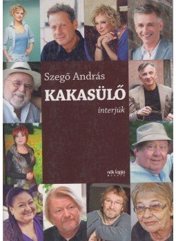 Szegő András - Kakasülő Szegő András - Kakasülő, Budapest 2015 antikvár könyv