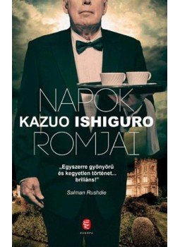 Kazuo Ishiguro - Napok romjai Kazuo Ishiguro - Napok romjai, Budapest 2015 antikvár könyv