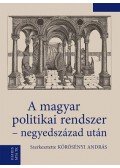Körösényi András - A magyar politikai rendszer - negyedszázad után