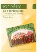 Dalos Anna - Kodály és a történelem. Tizenkét tanulmány