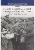 Ungváry Krisztián - Magyar megszálló csapatok a Szovjetunióban, 1941-1944