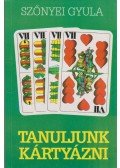 Szőnyei Gyula - Tanuljunk kártyázni