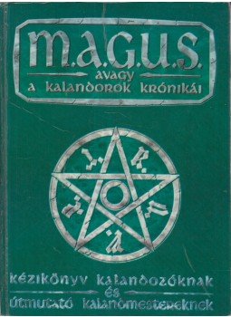 Nyulászi Zsolt, Novák Csanád, Kovács Adrián, Jakab Zsolt - M.A.G.U.S. avagy a Kalandorok Krónikái - Kézikönyv Nyulászi Zsolt, Novák Csanád, Kovács Adrián, Jakab Zsolt - M.A.G.U.S. avagy a Kalandorok Krónikái - Kézikönyv, Debrecen 1993 antikvár könyv