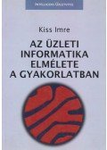 Kiss Imre - Az üzleti informatika elmélete a gyakorlatban