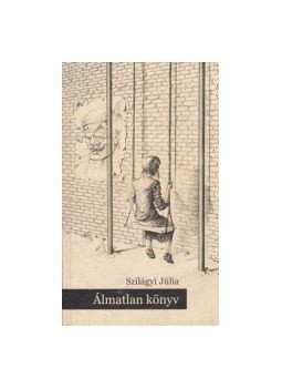 Szilágyi Júlia - Álmatlan könyv Szilágyi Júlia - Álmatlan könyv, null 2014 antikvár könyv