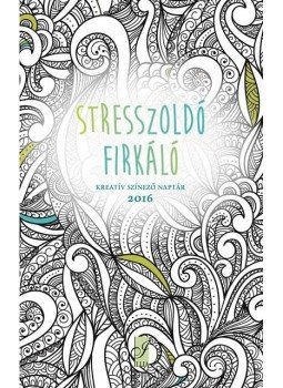 Illia & Co Könyvkiadó és Szolgáltató Kft. - Stresszoldó firkáló - Kreatív színező naptár 2016, null 2015 antikvár könyv