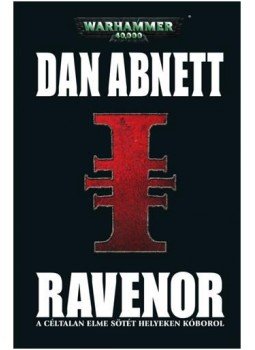 Dan Abnett - Warhammer 40000 - Ravenor - A céltalan elme sötét helyeken kóborol Dan Abnett - Warhammer 40000 - Ravenor - A céltalan elme sötét helyeken kóborol, null 2015 antikvár könyv