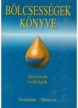 Kristó Nagy István - Bölcsességek könyve Kristó Nagy István - Bölcsességek könyve, Budapest 1995 antikvár könyv