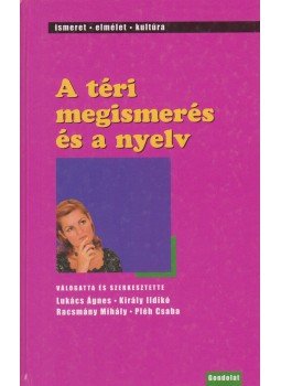 Lukács Ágnes (szerk.), Racsmány Mihály (szerk.), Király Ildikó, Pléh Csaba - A téri megismerés és a nyelv Lukács Ágnes (szerk.), Racsmány Mihály (szerk.), Király Ildikó, Pléh Csaba - A téri megismerés és a nyelv, Budapest 2003 antikvár könyv