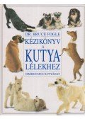 Bruce Fogle - Kézikönyv a kutyalélekhez