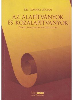 Dr. Lomnici Zoltán - Az alapítványok és a közalapítványok Dr. Lomnici Zoltán - Az alapítványok és a közalapítványok, Budapest 2008 antikvár könyv