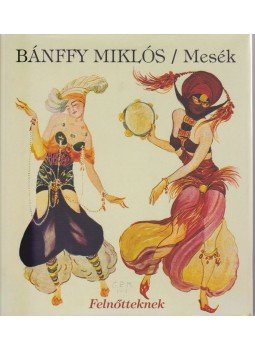 Bánffy Miklós - Mesék Bánffy Miklós - Mesék, Budapest 2007 antikvár könyv