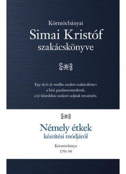 Simai Kristóf - Simai Kristóf szakácskönyve - Körmöcbányai Simai Kristóf szakácskönyve Simai Kristóf - Simai Kristóf szakácskönyve - Körmöcbányai Simai Kristóf szakácskönyve, null 0 antikvár könyv