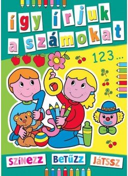  - Így írjuk a számokat! - Színezz, betűzz, játssz!, null 2015 antikvár könyv