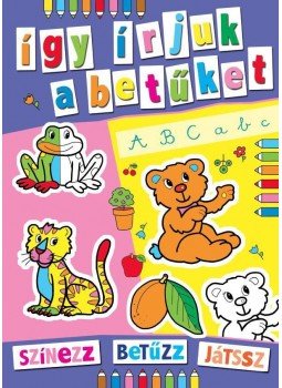  - Így írjuk a betűket - Színezz, betűzz, játssz!, null 2015 antikvár könyv