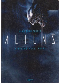 Alan Dean Foster - Alien 2 - A bolygó neve: Halál Alan Dean Foster - Alien 2 - A bolygó neve: Halál, null 2015 antikvár könyv