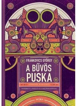 Frankovics György - A bűvös puska Frankovics György - A bűvös puska, Budapest 2015 antikvár könyv