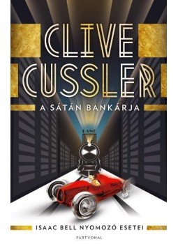 Clive Cussler - A sátán bankárja - Isaac Bell nyomozó esetei Clive Cussler - A sátán bankárja - Isaac Bell nyomozó esetei, Budapest 2015 antikvár könyv