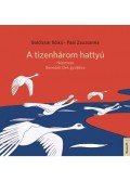 Boldizsár Ildikó,Paál Zsuzsanna - A TIZENHÁROM HATTYÚ