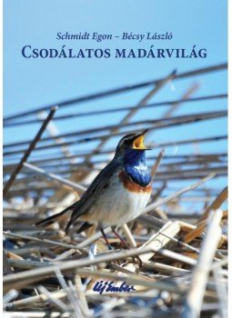 Schmidt Egon, Bécsy László - Csodálatos madárvilág Schmidt Egon, Bécsy László - Csodálatos madárvilág, null 2015 antikvár könyv