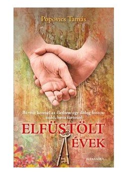 Popovics Tamás - Elfüstölt évek Popovics Tamás - Elfüstölt évek, Pécs 2015 antikvár könyv