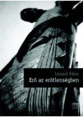 Lénárd Ödön - Erő az erőtlenségben
