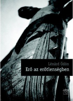 Lénárd Ödön - Erő az erőtlenségben Lénárd Ödön - Erő az erőtlenségben, null 1996 antikvár könyv