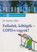 Dr. Somfay Attila - Fulladok, köhögök - COPD-s vagyok?