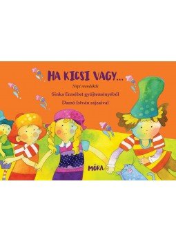 Sinka Erzsébet - Ha kicsi vagy... - Nép mondókák Sinka Erzsébet - Ha kicsi vagy... - Nép mondókák, 2015 antikvár könyv
