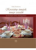 Fülöp Zsuzsanna - Keresztény ünnepek, ünnepi asztalok az Európai Unió országaiban