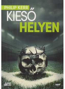 Philip Kerr - Kieső helyen Philip Kerr - Kieső helyen, Budapest 2015 antikvár könyv