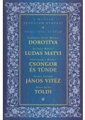 Fazekas Mihály,Petőfi Sándor,Csokonai Vitéz Mihály,Vörösmarty Mihály,Arany János - Dorottya / Ludas Matyi / Csongor és Tünde / János Vitéz / Toldi
