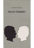 Lehoczki Károly - Magam tükrében
