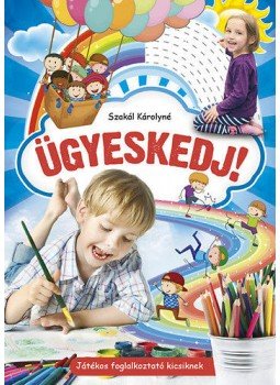 Szakál Károlyné - Ügyeskedj, játékos foglalkoztató, null 2016 antikvár könyv