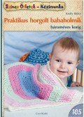 Király Ildikó - Praktikus horgolt babaholmik hároméves korig