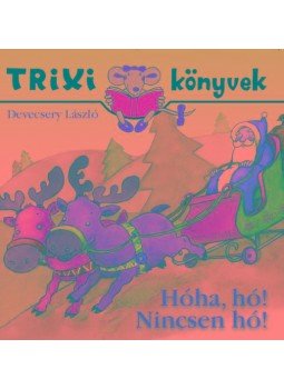 Devecsery László - Hóha, hó!Nincsen hó! Devecsery László - Hóha, hó!Nincsen hó!, null 2015 antikvár könyv