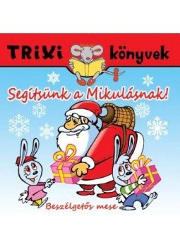 MIKLYA, LUZSÁNYI MÓNIKA - Segítsünk a Mikulásnak!/Beszélgetős mese MIKLYA, LUZSÁNYI MÓNIKA - Segítsünk a Mikulásnak!/Beszélgetős mese, null 2015 antikvár könyv