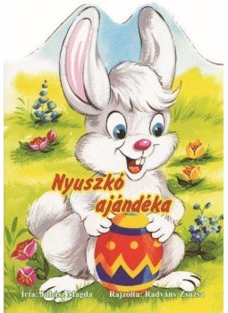 Juhász Magda - Nyuszkó ajándéka Juhász Magda - Nyuszkó ajándéka, 2013 antikvár könyv