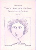 Galgóczi Dóra - Test a lélek börtönében - Engedj szabadon, Anorexia! (dedikált)