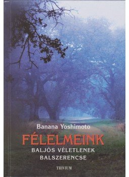 Banana Yoshimoto - Félelmeink Banana Yoshimoto - Félelmeink, Budapest 0 antikvár könyv