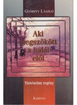 Győrffy László - Aki megszökött a halál elől Győrffy László - Aki megszökött a halál elől, Budapest 2001 antikvár könyv