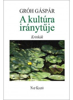 Gróh Gáspár - A kultúra iránytűje, Budapest 2015 antikvár könyv