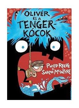 Reeve, Philip, McIntyre, Sarah - Olivér és a tengerkócok Reeve, Philip, McIntyre, Sarah - Olivér és a tengerkócok, Budapest 2015 antikvár könyv