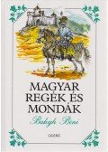 Balogh Béni - Magyar regék és mondák