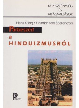 Hans Küng, Heinrich von Stitencron - Párbeszéd a hinduizmusról Hans Küng, Heinrich von Stitencron - Párbeszéd a hinduizmusról, Budapest 1999 antikvár könyv