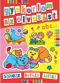  - Gyakorlom az olvasást  - Színezz, betűzz, játssz!, null 2015 antikvár könyv